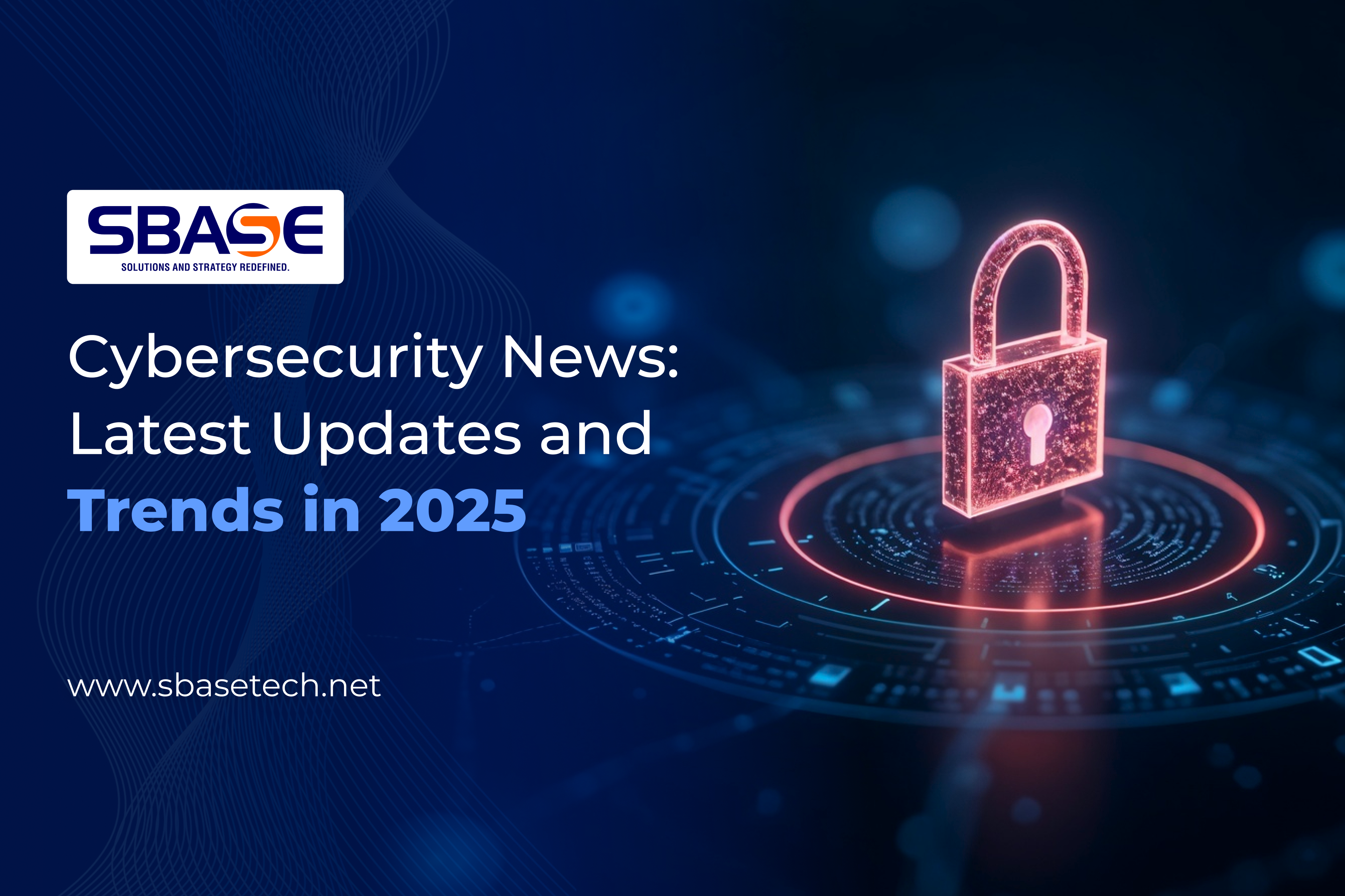 Cybersecurity News: Latest Updates and Trends in 2025