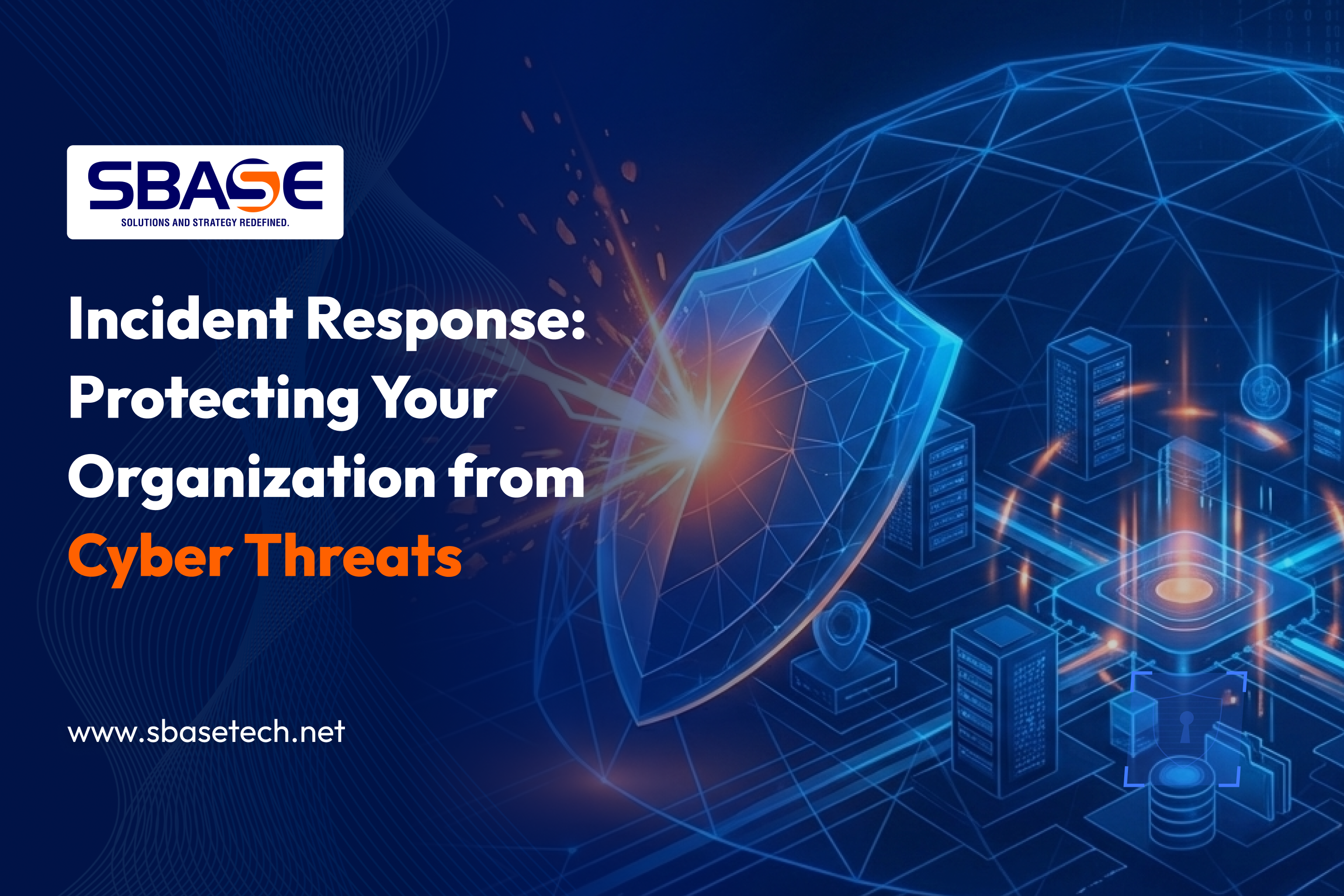 Incident Response: Protecting Your Organization from Cyber Threats